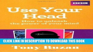 [Free Read] Use Your Head: How to unleash the power of your mind Free Online