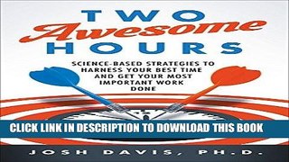 [Free Read] Two Awesome Hours: Science-Based Strategies to Harness Your Best Time and Get Your