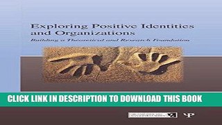 [Free Read] Exploring Positive Identities and Organizations: Building a Theoretical and Research