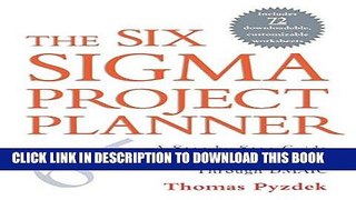 [Free Read] The Six Sigma Project Planner: A Step-by-Step Guide to Leading a Six Sigma Project