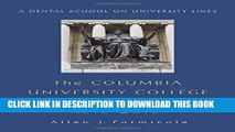 Read Now The Columbia University College of Dental Medicine, 1916-2016: A Dental School on