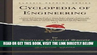 [READ] EBOOK Cyclopedia of Engineering, Vol. 7: A General Reference Work on Steam Boilers, Pumps,