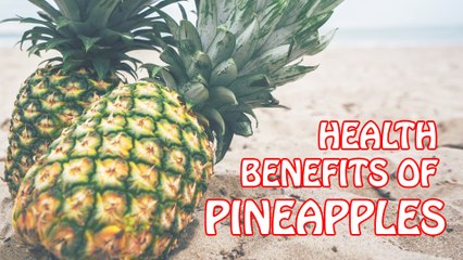 Health Benefits of Pineapples