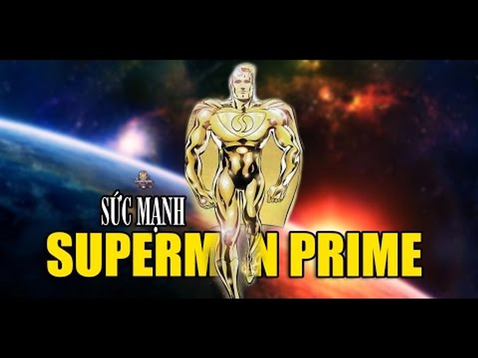 Superman Prime - Superman mạnh nhất của vũ trụ DC