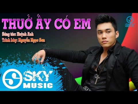 Thuở Ấy Có Em - Nguyễn Ngọc Sơn (Trích Album Vol 1 - Tuyệt Phẩm Khúc Tình Xưa) [Official]