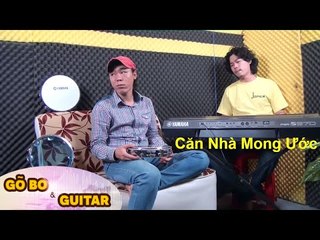 Căn Nhà Mong Ước - Gõ Bo Gấu Lé