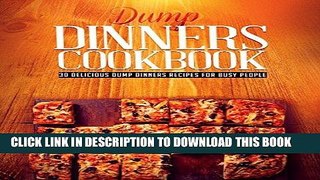 Best Seller Dump Dinners Cookbook: 30 Delicious Dump Dinners Recipes For Busy People (Dump dinners