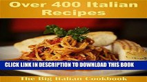 Ebook Italian Recipes: Over 400 Italian Recipes for Everything Italian Cooking (Italian cookbook,