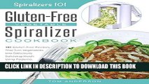 Ebook The Gluten-Free Vegetable Spiralizer Cookbook: 101 Gluten-Free Recipes That Turn Vegetables