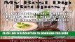 Ebook My Best Dip Recipes - A Cookbook Full of Dips and Spreads For Any Occasion (Appetizer