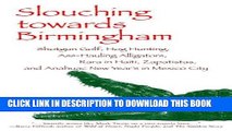 Ebook Slouching towards Birmingham: Shotgun Golf, Hog Hunting, Ass-Hauling Alligators, Rara in