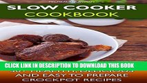 Ebook Slow Cooker Cookbook: 30  Healthy, Delicious And Easy To Prepare Crockpot Recipes: (Slow