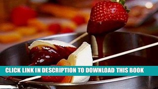 Ebook Easy Chocolate Fondue Recipes for Entertaining Free Download