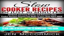 Ebook Slow Cooker Recipes in Just 30 Minutes: 50 Quick and Easy Healthy and Delicious Slow Cooker