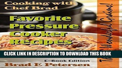 Best Seller Cooking with Chef Brad-Favorite Pressure Cooker Recipes (Those Wonderful Grains!) Free