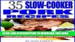 Ebook 35 Slow Cooker Pork Recipes: Pulled Tenderloin Meals to Quick and Easy Pork Chop Recipes for