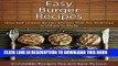 Best Seller Easy Burger Recipes: New and Unique Burger Recipes That Are Delicious And Easy To Make