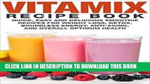 Best Seller Vitamix Recipe Book: Quick Easy and Delicious Smoothie Recipes for Weight Loss, Detox,