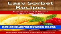 Best Seller Easy Sorbet Recipes - Homemade Decadent Recipes You Are Sure To Love (The Easy Recipe
