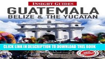 Ebook Insight Guides: Guatemala, Belize and The YucatÃ¡n Free Read