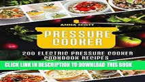 Best Seller Pressure cooker: Best 200 electric pressure cooker cookbook recipes(Pressure Cooker,