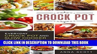 Ebook Crock Pot: Everyday Crock Pot and Slow Cooker Recipes for Beginners(Slow Cooker, Slow Cooker