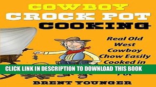 Best Seller Cowboy Crock Pot Cooking: Real Old West Cowboy Chow Easily Cooked in Your Crock Pot