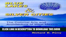 Best Seller Blue Lakes and Silver Cities: The Colonial Arts and Architecture of West Mexico Free