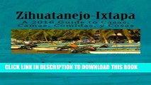 Best Seller Zihuatanejo-Ixtapa, A Guide to Casas, Camas, Comidas y Cosas Free Read