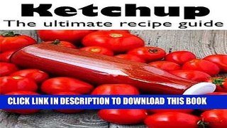 Best Seller Ketchup :The Ultimate Recipe Guide - Over 30 Delicious   Best Selling Recipes Free