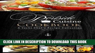 Best Seller The Portside Cuisine Cookbook: A Yacht Chef s Recipe Collection Free Download