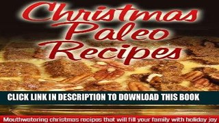 Ebook Christmas Paleo Recipes: Paleo Holiday Recipes For A Wonderful, Stress-Free Christmas.