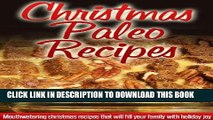 Ebook Christmas Paleo Recipes: Paleo Holiday Recipes For A Wonderful, Stress-Free Christmas.