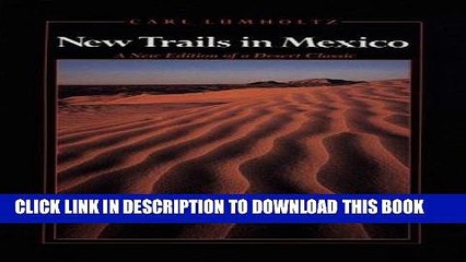 Ebook New Trails in Mexico: An Account of One Year s Exploration in North-Western Sonora, Mexico,