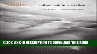 Best Seller Sunshot: Peril and Wonder in the Gran Desierto (Southwest Center Series) Free Read