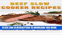 Ebook Beef Slow Cooker Recipes: Easy Beef Slow Cooker Recipes to Lose Weight FAST! (Beef Cookbook,