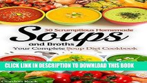 Ebook 30 Scrumptious Homemade Soups and Broths: Your Complete Soup Diet Cookbook Free Read