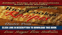 Ebook Rice Cooker Recipes - Asian Cooking - Quick   Easy Stir Fry - Low Sugar - Low Sodium -
