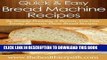 Ebook Bread Machine Recipes: By Simply Pressing A Button, You Can Easily Recreate These Bread