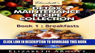 Ebook Detox Maintenance Recipe Collection Book 1: Breakfasts - 10 recipes to start your day Free