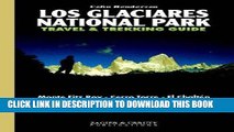 Ebook Los Glaciares National Park Travel   Trekking Guide: Fitz Roy, Cerro Torre, Patagonian Ice