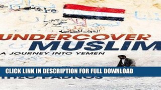 Ebook Undercover Muslim:  A Journey into Yemen Free Read