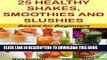 Best Seller 25 Healthy Shakes, Smoothies and Slushies: Basics for Beginners (Health Matters Book