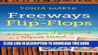 Best Seller Freeways to Flip-Flops: A Family s Year of Gutsy Living on a Tropical Island Free Read
