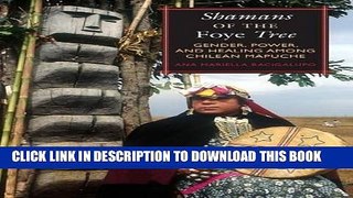 Best Seller Shamans of the Foye Tree: Gender, Power, and Healing among Chilean Mapuche Free Read