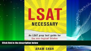 complete  Lsat Necessary: An LSAT prep test guide for the non-logical thinker