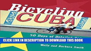 Ebook Bicycling Cuba: Fifty Days of Detailed Rides from Havana to Pinar Del Rio and the Oriente
