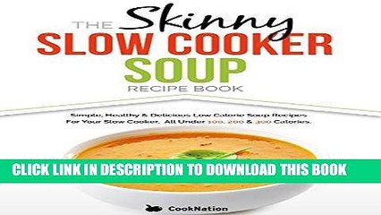 Best Seller The Skinny Slow Cooker Soup Recipe Book: Simple, Healthy   Delicious Low Calorie Soup