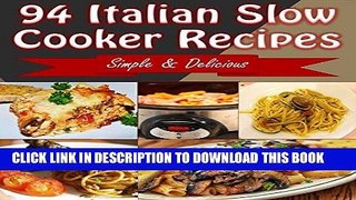 Ebook Slow Cooker: 94 Delicious Italian Slow Cooker Recipes - Slow Cooker Recipes for Easy Italian