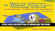 [FREE] EBOOK How to Survive and Maybe Even Love Nursing School!: A Guide for Students by Students